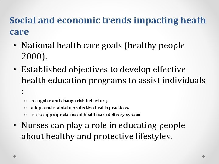 Social and economic trends impacting heath care • National health care goals (healthy people