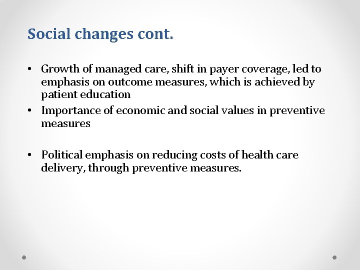 Social changes cont. • Growth of managed care, shift in payer coverage, led to