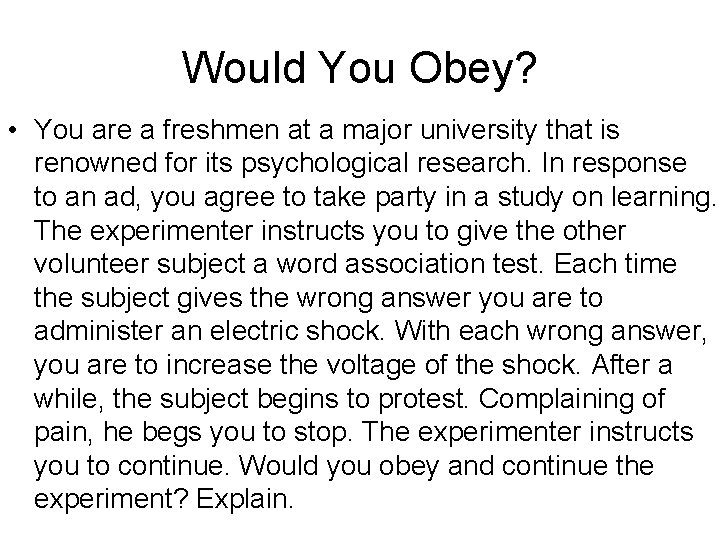 Would You Obey? • You are a freshmen at a major university that is