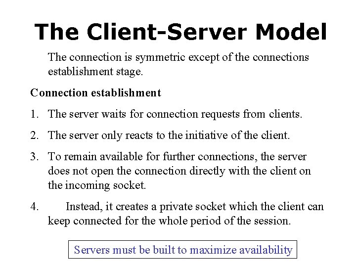 The Client-Server Model The connection is symmetric except of the connections establishment stage. Connection