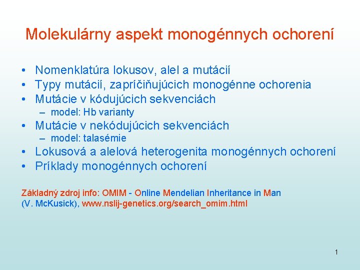 Molekulárny aspekt monogénnych ochorení • Nomenklatúra lokusov, alel a mutácií • Typy mutácií, zapríčiňujúcich