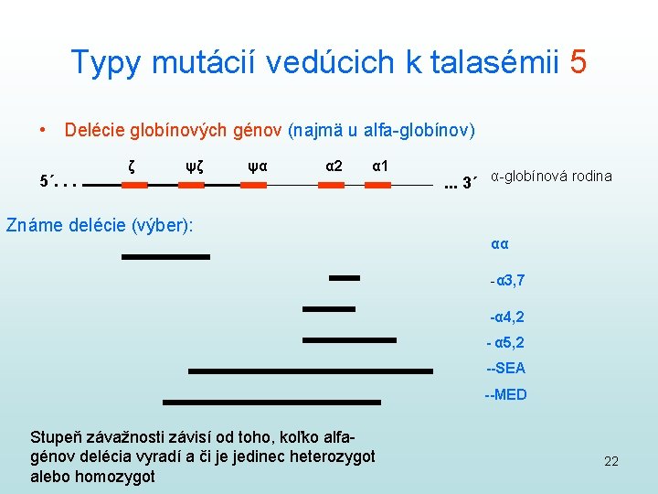 Typy mutácií vedúcich k talasémii 5 • Delécie globínových génov (najmä u alfa-globínov) 5´.