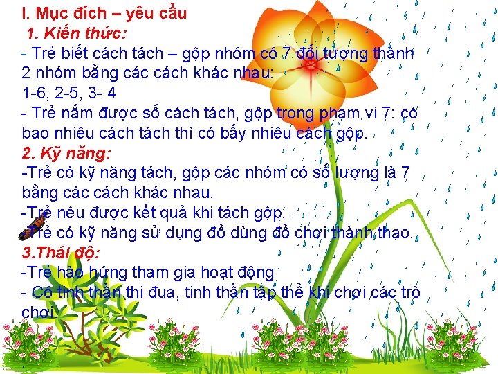 I. Mục đích – yêu cầu 1. Kiến thức: - Trẻ biết cách tách