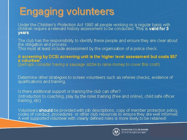 Engaging volunteers Under the Children’s Protection Act 1993 all people working on a regular