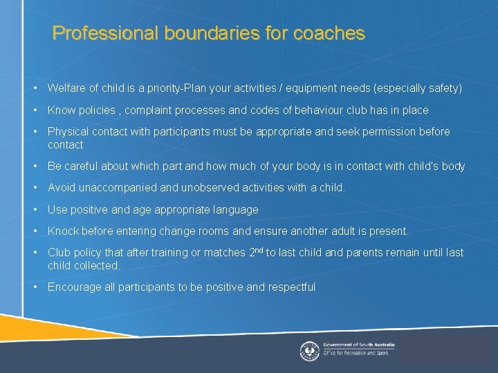 Professional boundaries for coaches • Welfare of child is a priority-Plan your activities /