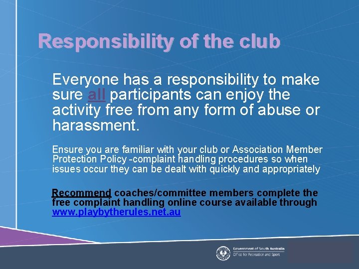 Responsibility of the club Everyone has a responsibility to make sure all participants can