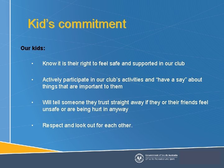 Kid’s commitment Our kids: • Know it is their right to feel safe and