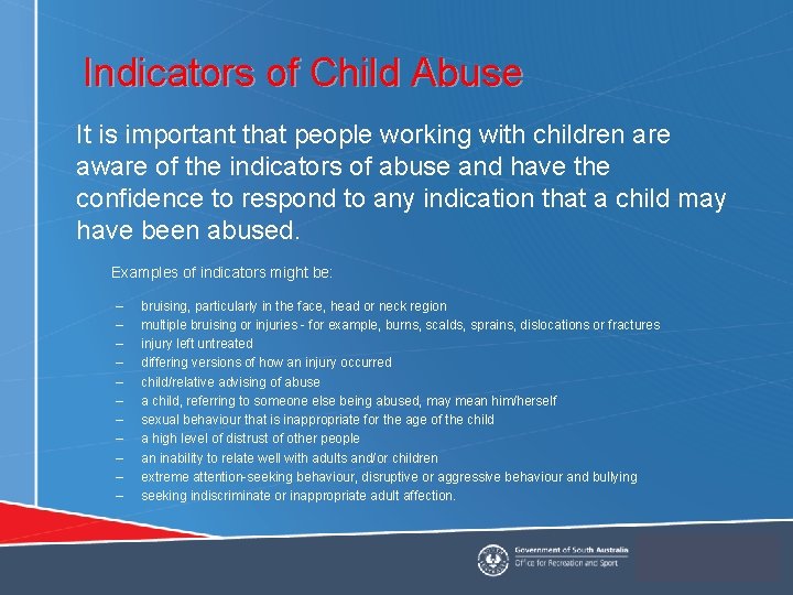 Indicators of Child Abuse It is important that people working with children are aware