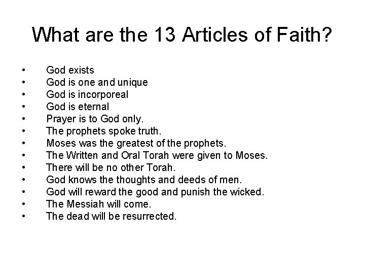 What are the 13 Articles of Faith? • • • • God exists God