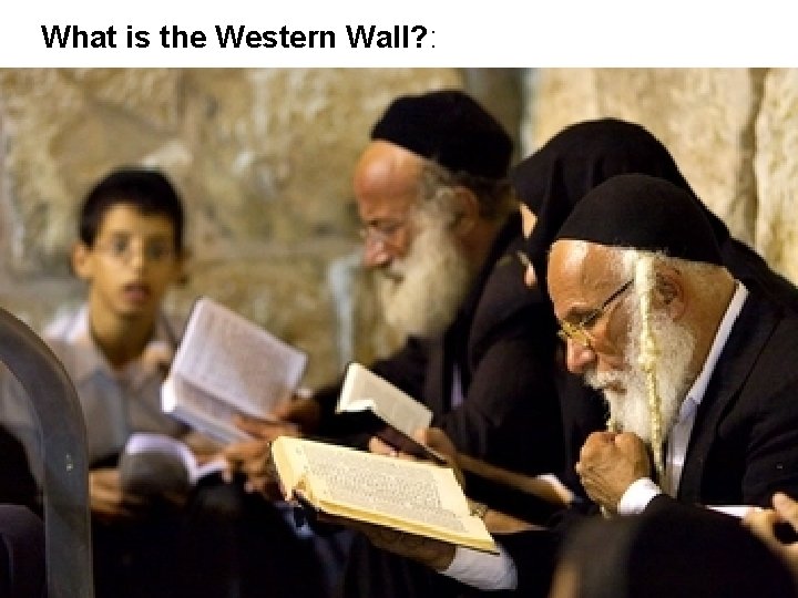 What is the Western Wall? : the retaining wall of Herod's Temple is the