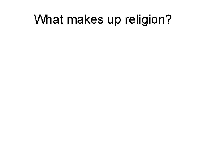 What makes up religion? 