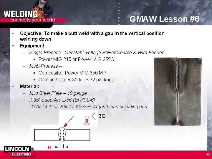 GMAW Lesson #6 • • • Objective: To make a butt weld with a