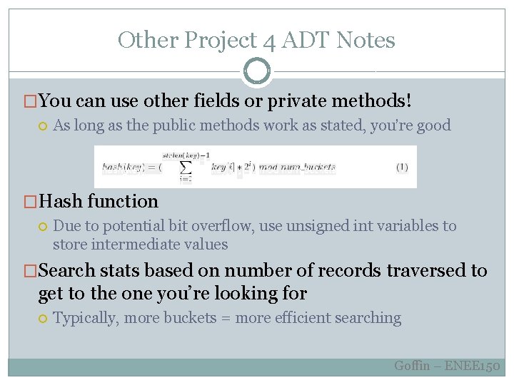 Other Project 4 ADT Notes �You can use other fields or private methods! As