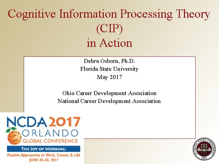 Cognitive Information Processing Theory (CIP) in Action Debra Osborn, Ph. D. Florida State University