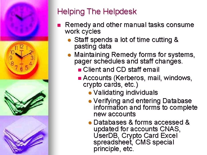 Helping The Helpdesk n Remedy and other manual tasks consume work cycles l Staff