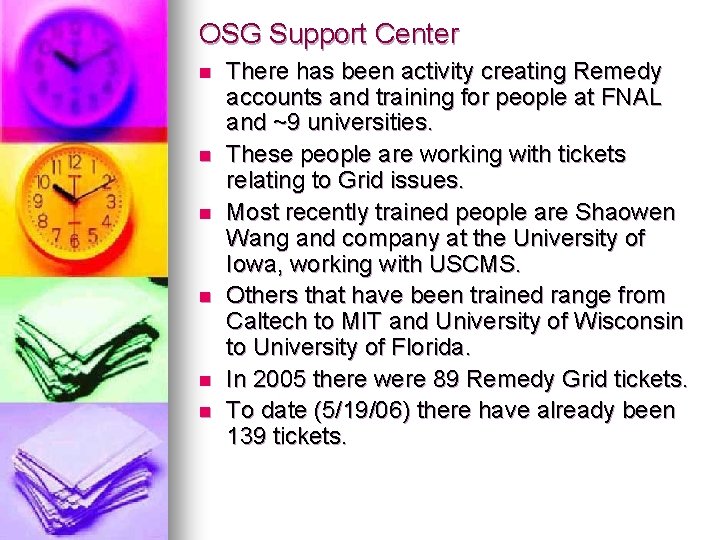 OSG Support Center n n n There has been activity creating Remedy accounts and