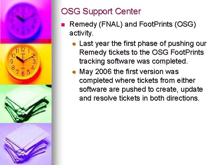 OSG Support Center n Remedy (FNAL) and Foot. Prints (OSG) activity. l Last year