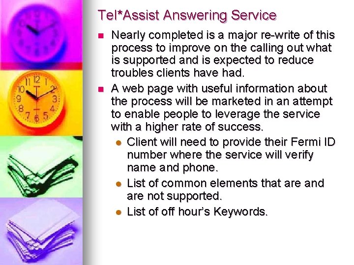 Tel*Assist Answering Service n n Nearly completed is a major re-write of this process