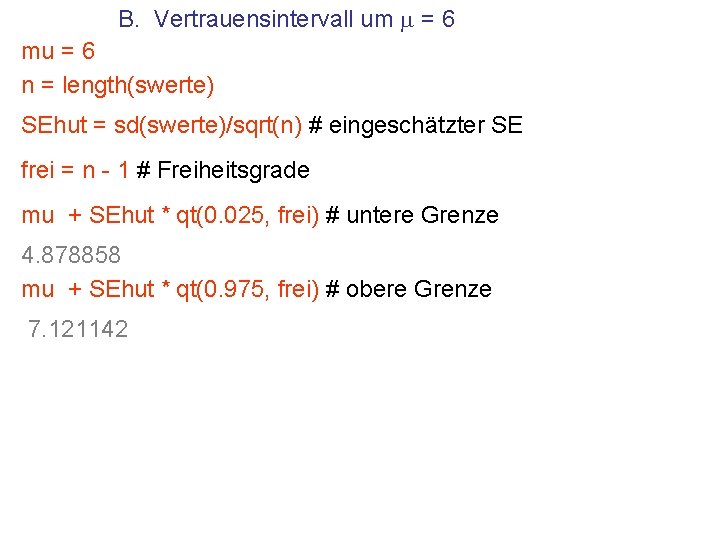 B. Vertrauensintervall um m = 6 mu = 6 n = length(swerte) SEhut =