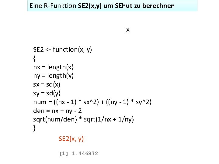 Eine R-Funktion SE 2(x, y) um SEhut zu berechnen x SE 2 <- function(x,