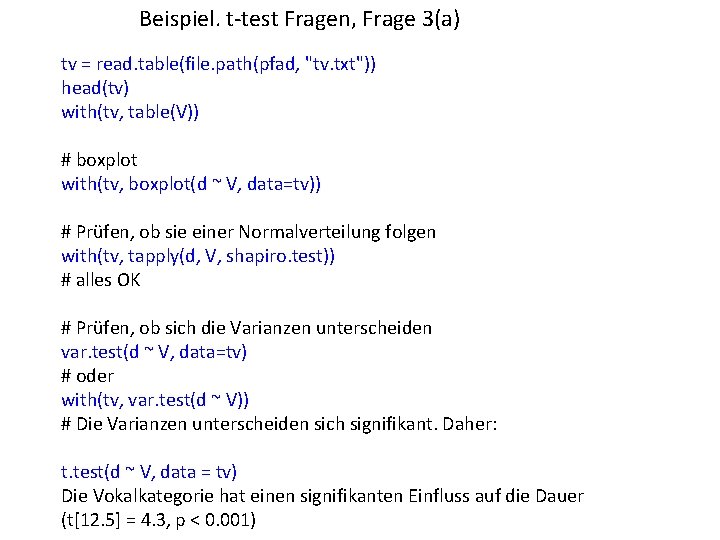 Beispiel. t-test Fragen, Frage 3(a) tv = read. table(file. path(pfad, "tv. txt")) head(tv) with(tv,