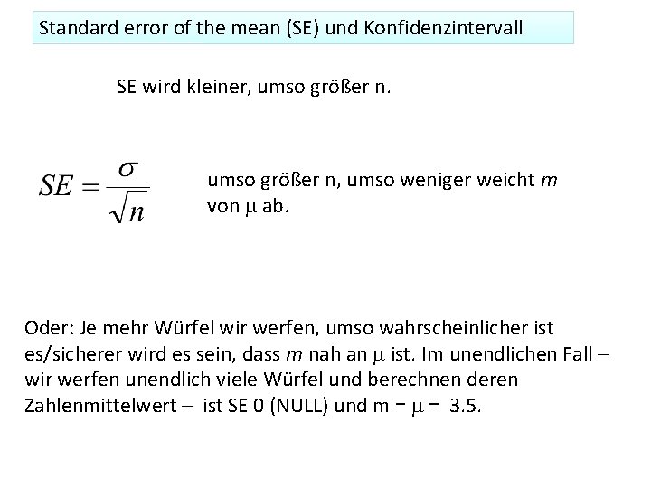 Standard error of the mean (SE) und Konfidenzintervall SE wird kleiner, umso größer n,