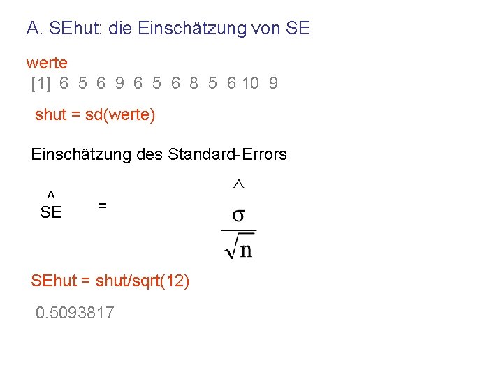 A. SEhut: die Einschätzung von SE werte [1] 6 5 6 9 6 5