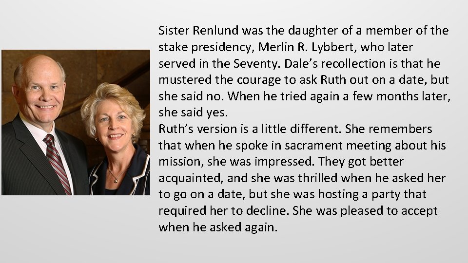 Sister Renlund was the daughter of a member of the stake presidency, Merlin R.