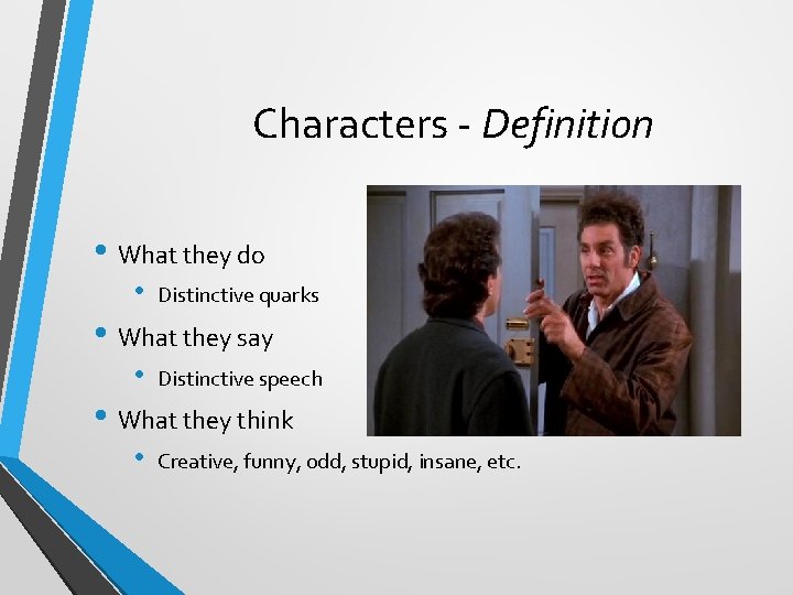 Characters - Definition • What they do • Distinctive quarks • What they say