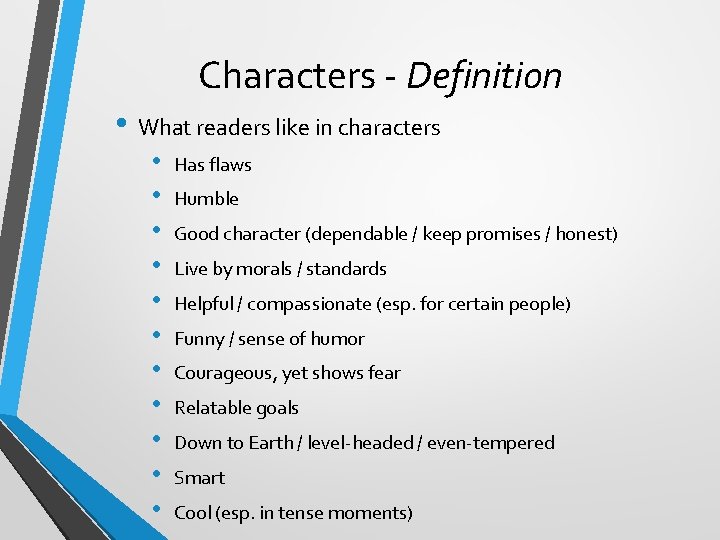 Characters - Definition • What readers like in characters • • • Has flaws Characters - Definition • What readers like in characters • • • Has flaws
