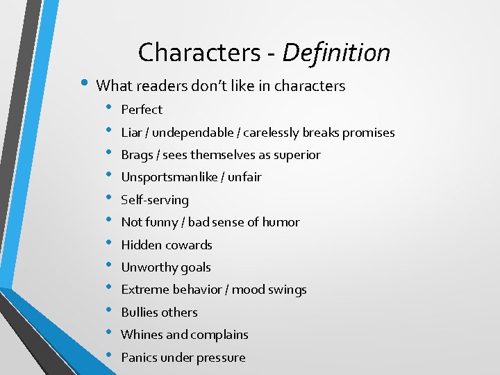 Characters - Definition • What readers don’t like in characters • • • Perfect