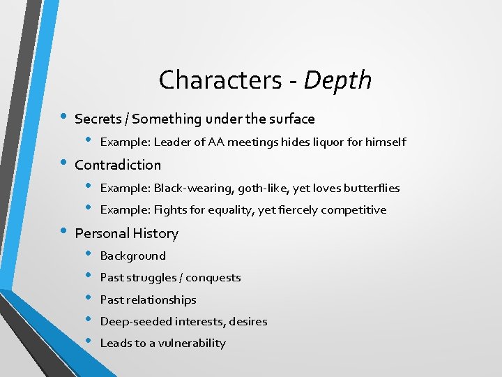 Characters - Depth • • • Secrets / Something under the surface • Example: