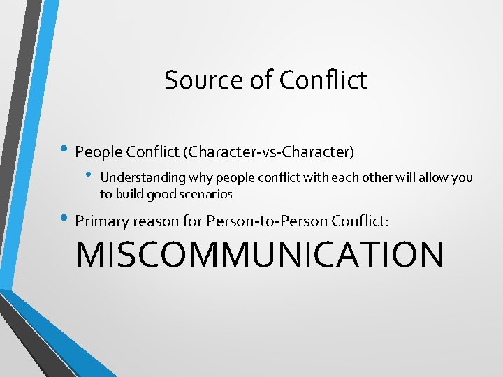 Source of Conflict • People Conflict (Character-vs-Character) • Understanding why people conflict with each