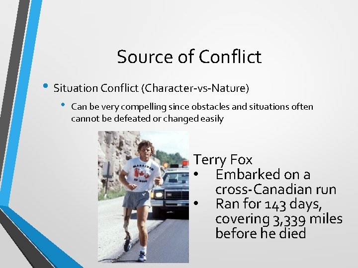 Source of Conflict • Situation Conflict (Character-vs-Nature) • Can be very compelling since obstacles Source of Conflict • Situation Conflict (Character-vs-Nature) • Can be very compelling since obstacles