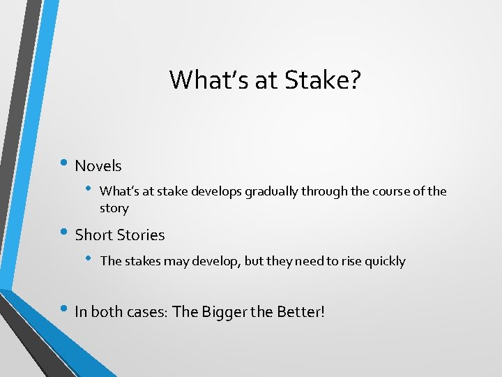 What’s at Stake? • Novels • What’s at stake develops gradually through the course