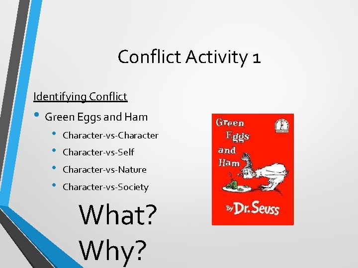 Conflict Activity 1 Identifying Conflict • Green Eggs and Ham • • Character-vs-Character-vs-Self Character-vs-Nature