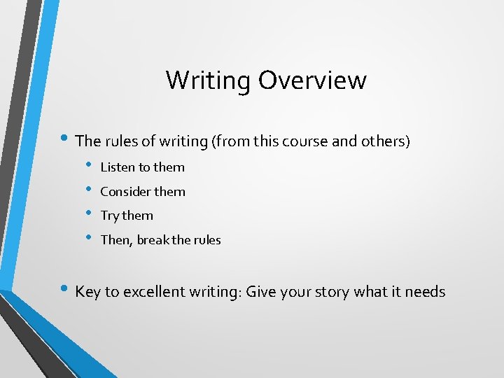 Writing Overview • The rules of writing (from this course and others) • •