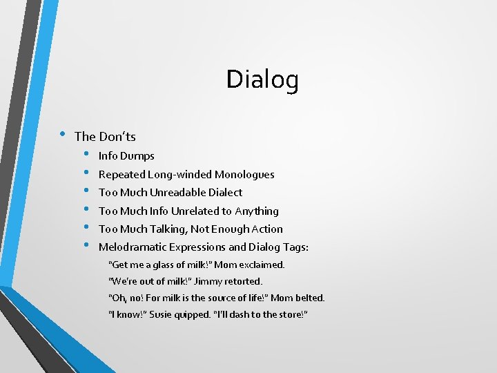 Dialog • The Don’ts • • • Info Dumps Repeated Long-winded Monologues Too Much