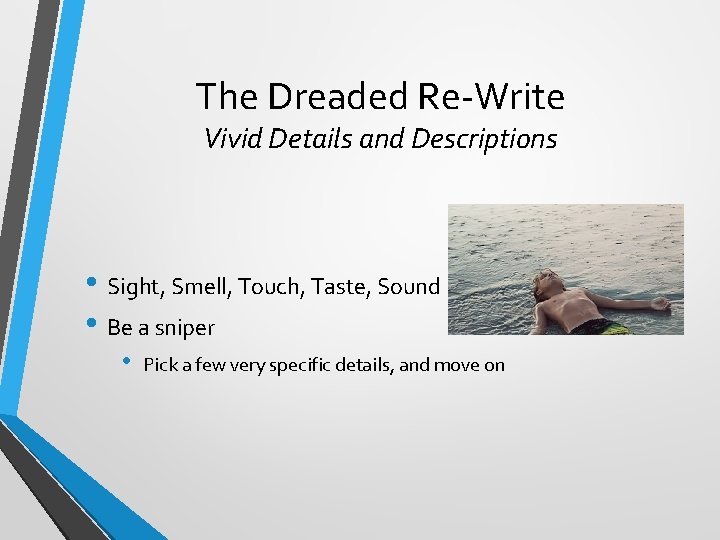 The Dreaded Re-Write Vivid Details and Descriptions • Sight, Smell, Touch, Taste, Sound • The Dreaded Re-Write Vivid Details and Descriptions • Sight, Smell, Touch, Taste, Sound •