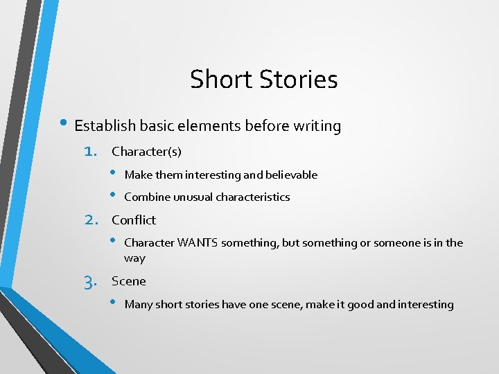 Short Stories • Establish basic elements before writing 1. Character(s) • • 2. Combine