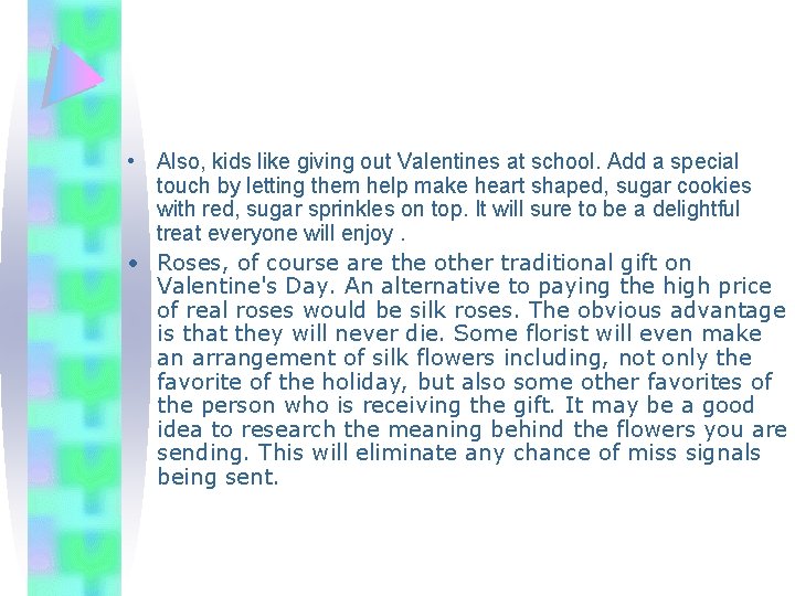 • Also, kids like giving out Valentines at school. Add a special touch • Also, kids like giving out Valentines at school. Add a special touch