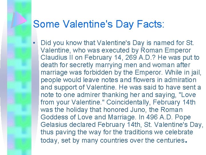 Some Valentine's Day Facts: • Did you know that Valentine's Day is named for