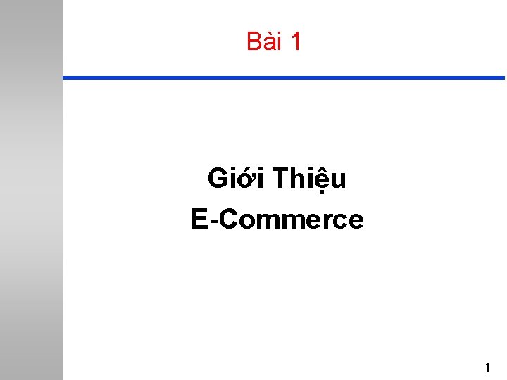 Bài 1 Giới Thiệu E-Commerce 1 