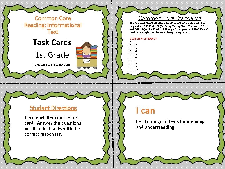 Common Core Reading: Informational Text Task Cards 1 st Grade Created By: Kristy Rocquin