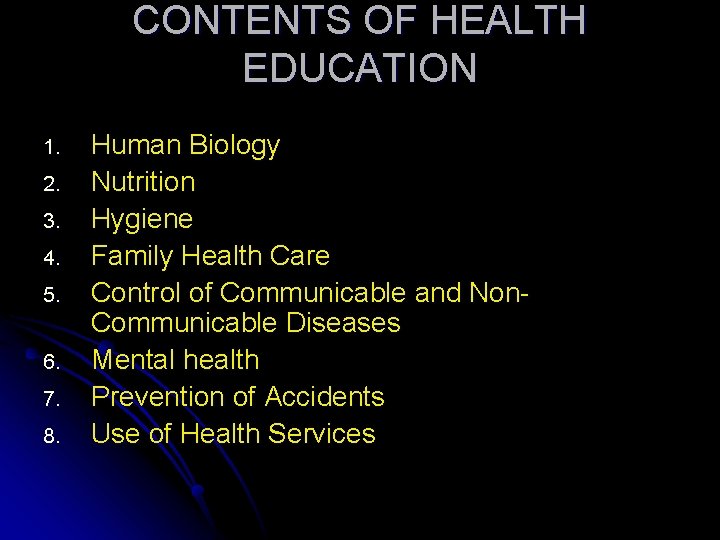 CONTENTS OF HEALTH EDUCATION 1. 2. 3. 4. 5. 6. 7. 8. Human Biology