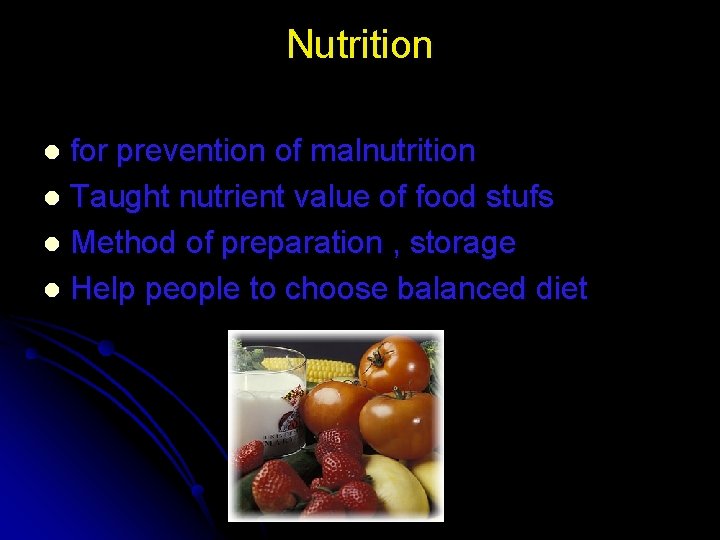 Nutrition for prevention of malnutrition l Taught nutrient value of food stufs l Method