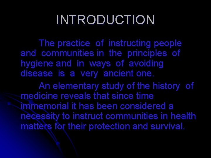 INTRODUCTION The practice of instructing people and communities in the principles of hygiene and