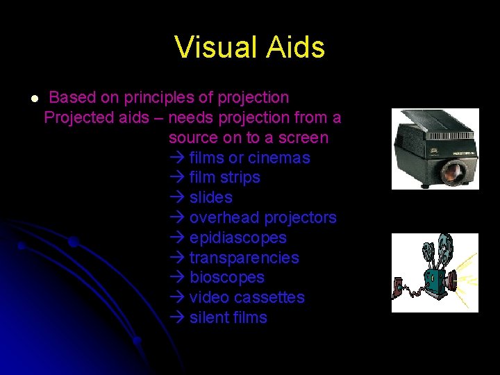 Visual Aids l Based on principles of projection Projected aids – needs projection from