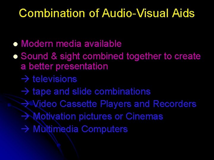 Combination of Audio-Visual Aids Modern media available l Sound & sight combined together to