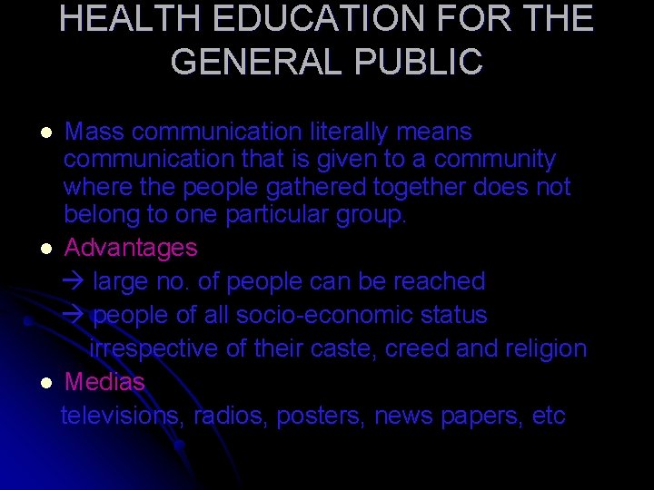 HEALTH EDUCATION FOR THE GENERAL PUBLIC Mass communication literally means communication that is given HEALTH EDUCATION FOR THE GENERAL PUBLIC Mass communication literally means communication that is given